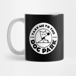 Take Me to the Woof Woof Dog Park White Version Mug